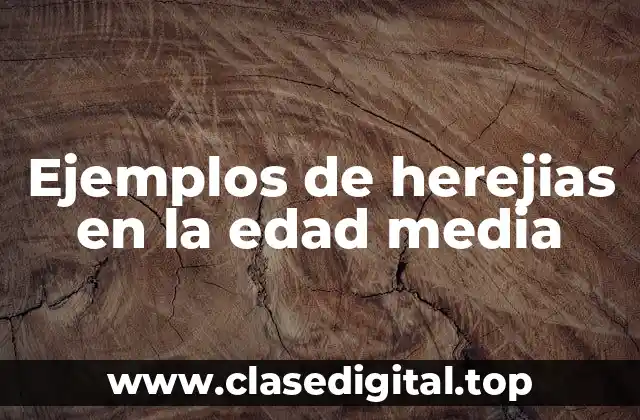 Ejemplos de herejias en la edad media