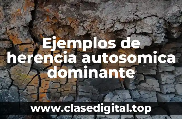 Ejemplos de herencia autosomica dominante