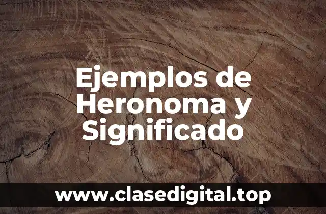 Ejemplos de Heronoma y Significado