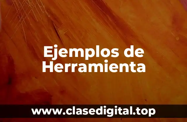 Ejemplos de Herramienta