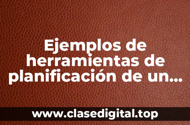 Ejemplos de herramientas de planificación de un resta