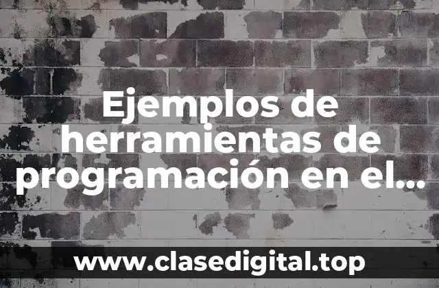 Ejemplos de herramientas de programación en el entorno laboral