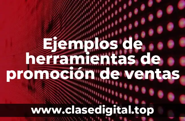 Ejemplos de herramientas de promoción de ventas
