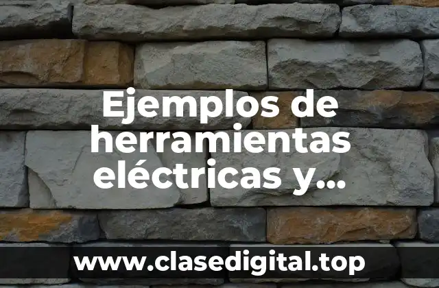 Ejemplos de herramientas eléctricas y neumáticas