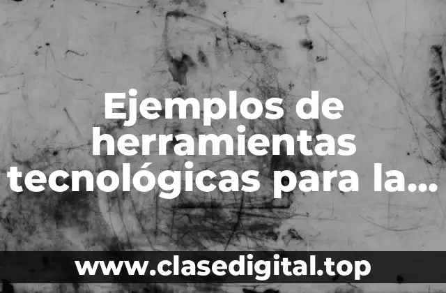 Ejemplos de herramientas tecnológicas para la cadena de suministro