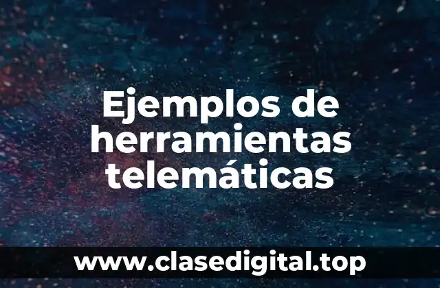 Ejemplos de herramientas telemáticas
