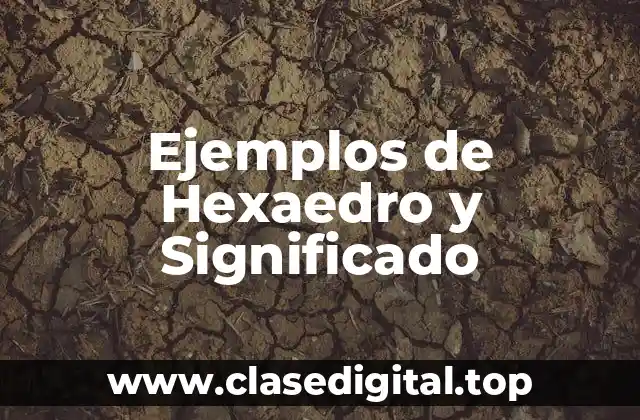 Ejemplos de Hexaedro