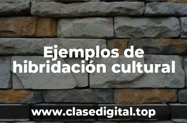 Ejemplos de hibridación cultural