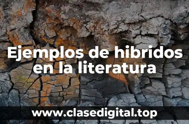 Ejemplos de hibridos en la literatura