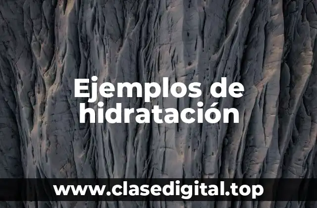 Ejemplos de hidratación