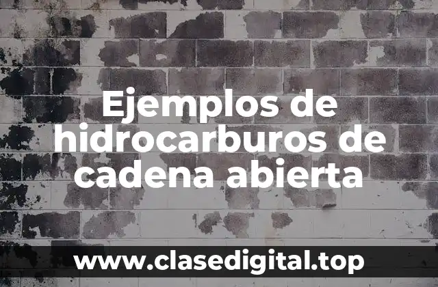 Ejemplos de hidrocarburos de cadena abierta