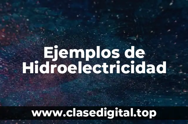 Ejemplos de Hidroelectricidad