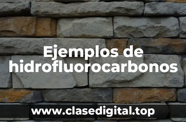 Ejemplos de hidrofluorocarbonos
