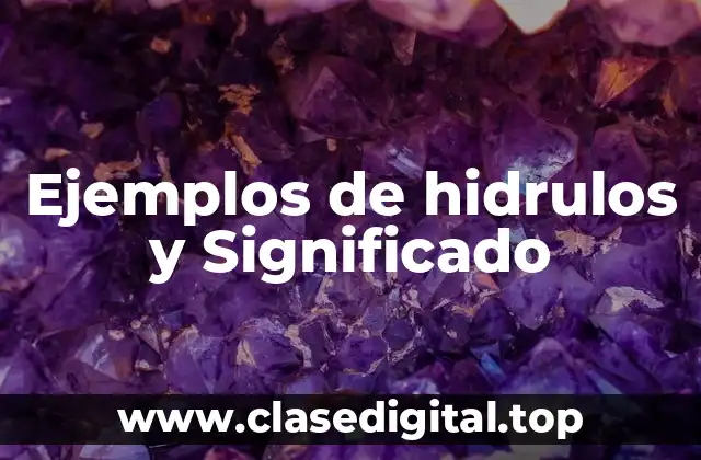 Ejemplos de hidrulos y Significado