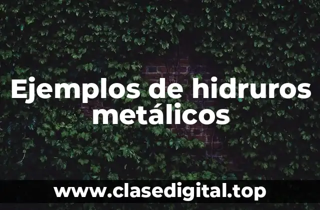 Ejemplos de hidruros metálicos