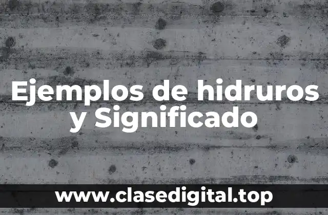 Ejemplos de hidruros y Significado