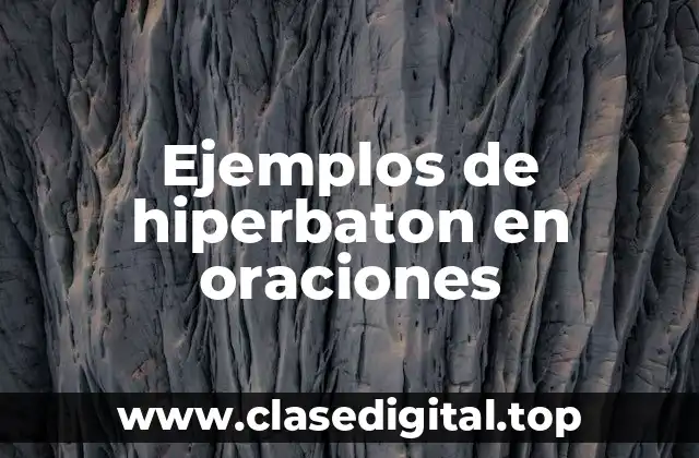Ejemplos de hiperbaton en oraciones