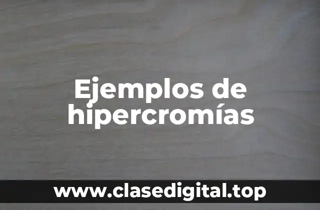 Ejemplos de hipercromías