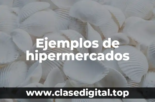Ejemplos de hipermercados