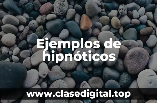 Ejemplos de hipnóticos