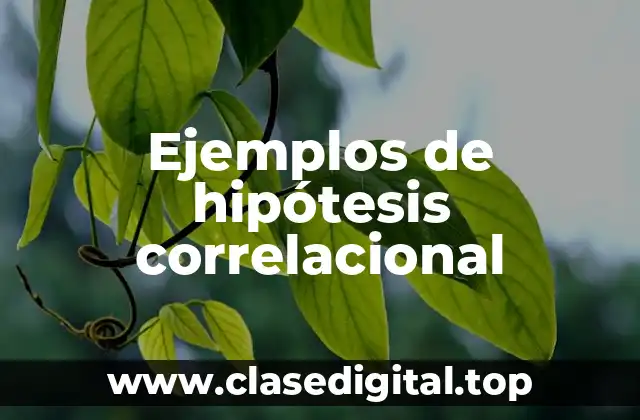 Ejemplos de hipótesis correlacional