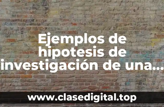 Ejemplos de hipotesis de investigación de una tienda de abarrotes