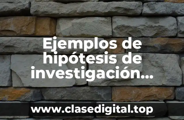 Ejemplos de hipótesis de investigación educativa