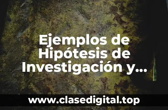 Ejemplos de Hipótesis de Investigación