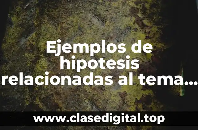 Ejemplos de hipotesis relacionadas al tema de la felicidad