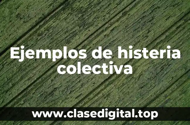 Ejemplos de histeria colectiva