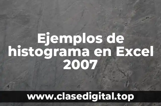 Ejemplos de histograma en Excel 2007