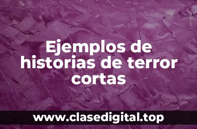 Ejemplos de historias de terror cortas