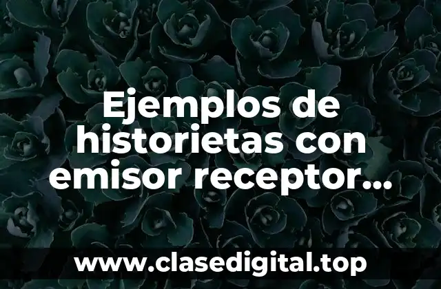 Ejemplos de historietas con emisor receptor mensaje código y contexto y Significado
