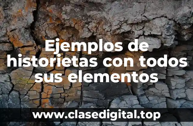 Ejemplos de historietas con todos sus elementos