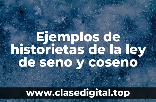 Ejemplos de historietas de la ley de seno y coseno