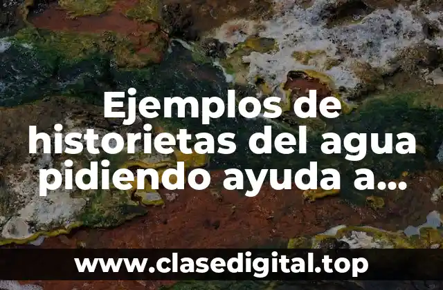Ejemplos de historietas del agua pidiendo ayuda a una superheroe