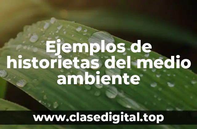 Ejemplos de historietas del medio ambiente