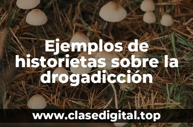 Ejemplos de historietas sobre la drogadicción