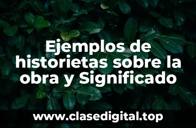 Ejemplos de historietas sobre la obra y Significado