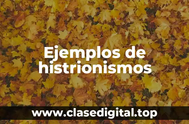 Ejemplos de histrionismos