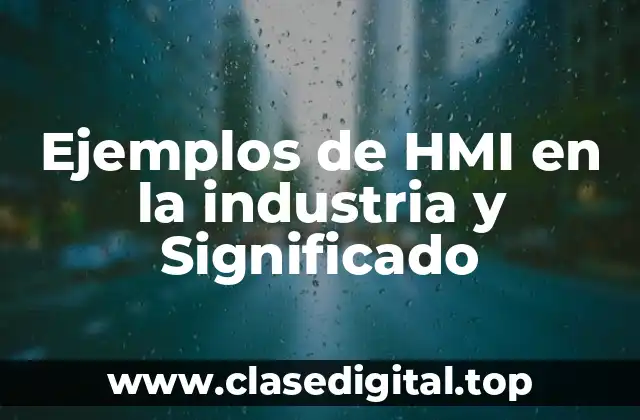 Ejemplos de HMI en la industria y Significado