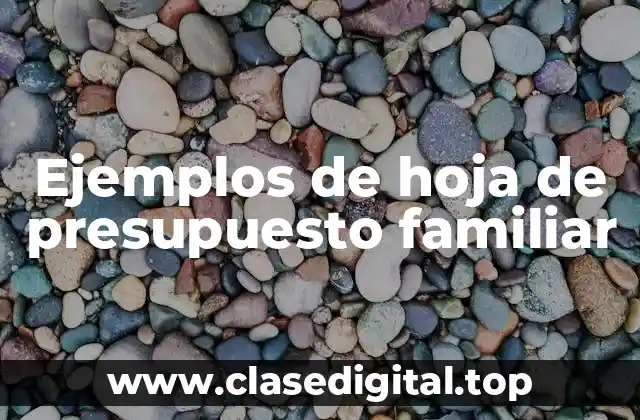 Ejemplos de hoja de presupuesto familiar