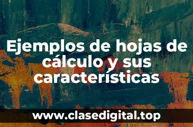 Ejemplos de hojas de cálculo y sus características