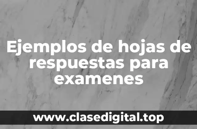 Ejemplos de hojas de respuestas para examenes