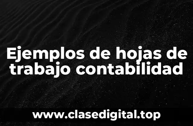 Ejemplos de hojas de trabajo contabilidad