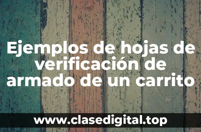 Ejemplos de hojas de verificación de armado de un carrito