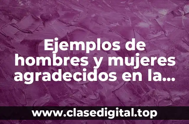 Ejemplos de hombres y mujeres agradecidos en la Biblia