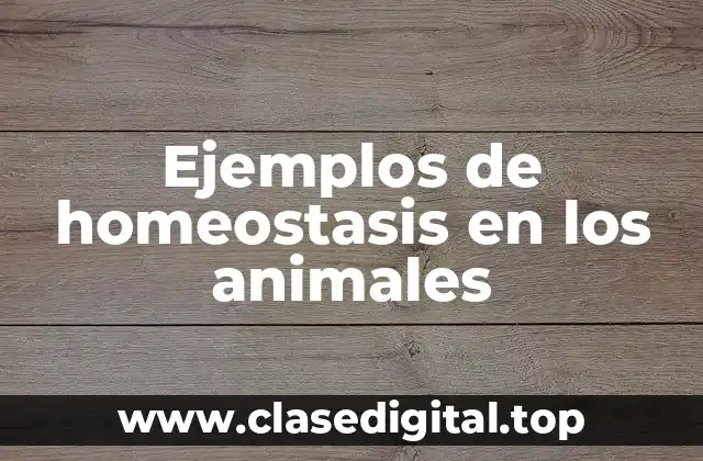 Ejemplos de homeostasis en los animales