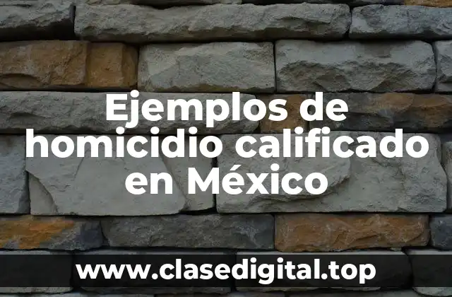 Ejemplos de homicidio calificado