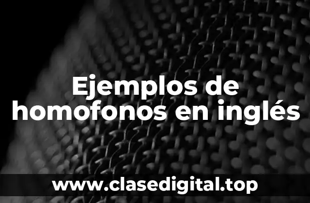 Ejemplos de homofonos en inglés